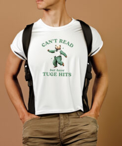Cant Read But Have Tuge Hits T Shirt 2