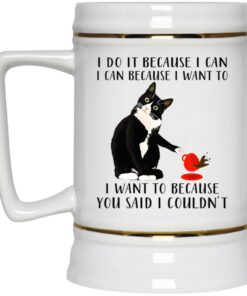Cat I Do It Because I Can I Can Because I Want To Mug 3 Cat I Do It Because I Can I Can Because I Want To Mug 4
