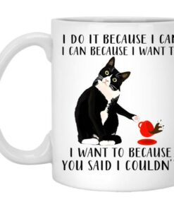 Cat I Do It Because I Can I Can Because I Want To Mug 4 Cat I Do It Because I Can I Can Because I Want To Mug 5