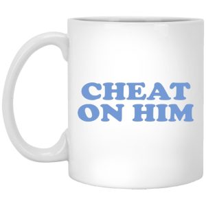 Cheat On Him Mugs