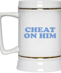 Cheat On Him Mugs 2 Cheat On Him Mugs 3