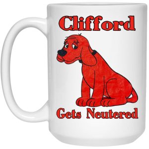 Clifford Gets Neutered Mugs 2