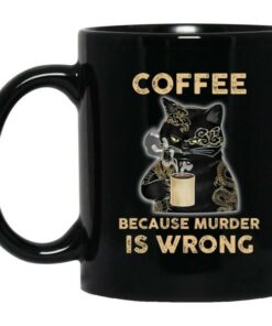 Coffee Because Murder Is Wrong Mugs 2 Coffee Because Murder Is Wrong Mugs 3