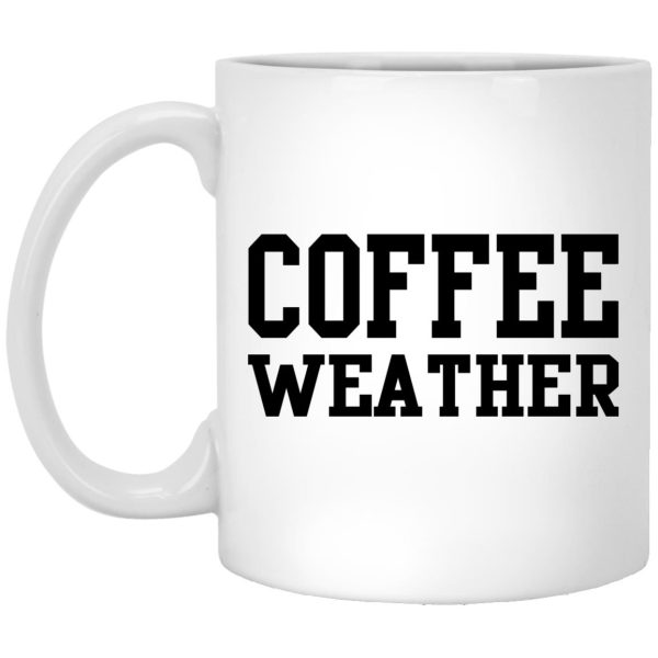 Coffee Weather Mugs