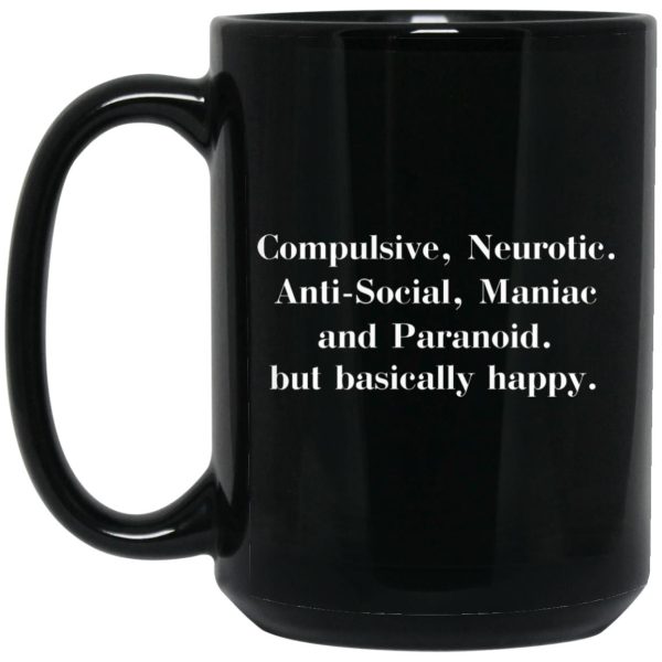 Compulsive Neurotic Anti Social Maniac And Paranoid Mugs