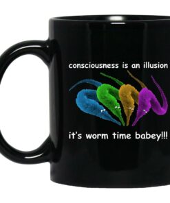 Consciousness Is An Illusion It's Worm Time Babey Mugs 1