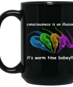Consciousness Is An Illusion It's Worm Time Babey Mugs 2