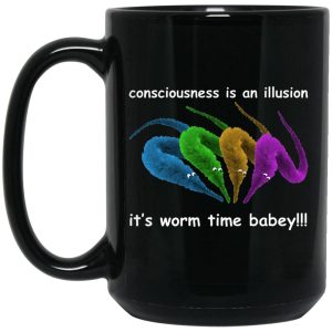 Consciousness Is An Illusion It's Worm Time Babey Mugs 2