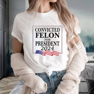 Convicted Felon For President 2024 T-Shirt