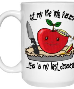 Cut My Life Into Pieces This Is My Last Dessert Mugs 3