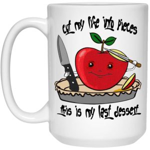 Cut My Life Into Pieces This Is My Last Dessert Mugs 3