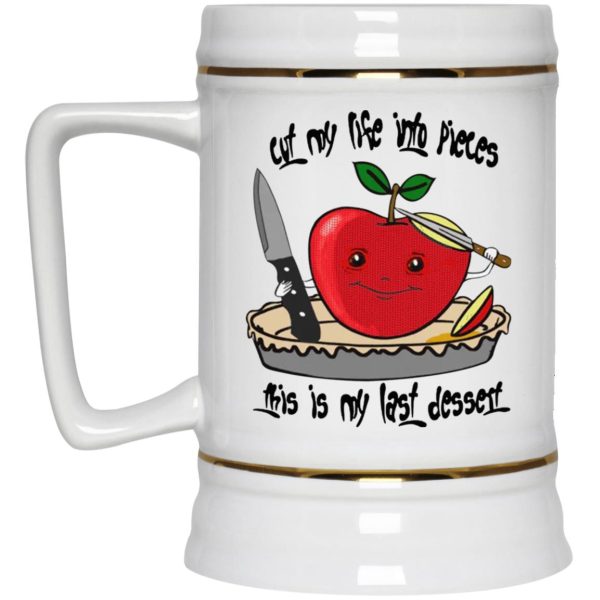 Cut My Life Into Pieces This Is My Last Dessert Mugs