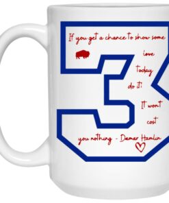 Damar Hamlin If You Get A Chance To Show Some Love Mugs 1 Damar Hamlin If You Get A Chance To Show Some Love Mugs 2