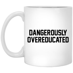 Dangerously Overeducated Mugs 1