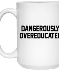 Dangerously Overeducated Mugs 2 Dangerously Overeducated Mugs 3