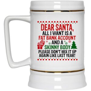 Dear Santa All I Want Is A Fat Bank Account And A Skinny Body Mugs 3