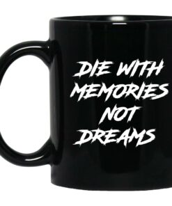 Die With Memories Not Dreams Mugs 1