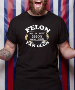 Dinesh D'souza Felon Fan Club T Shirt 2