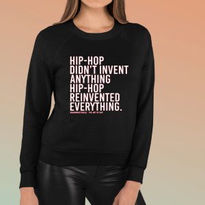 Dj Jazzy Jeff Hip Hop Didn't Invent Anything Hip Hop Reinvented Everything T Shirt 1