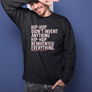 Dj Jazzy Jeff Hip Hop Didn't Invent Anything Hip Hop Reinvented Everything T Shirt 2