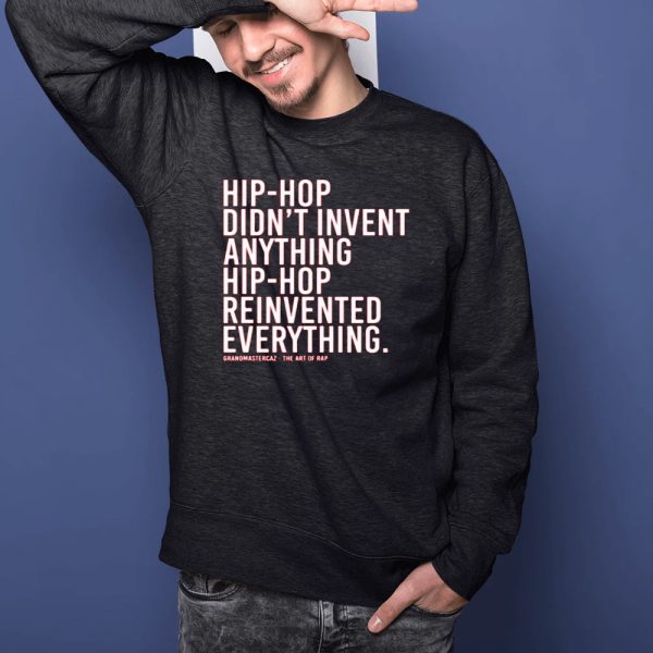 Dj Jazzy Jeff Hip-Hop Didn’t Invent Anything Hip-Hop Reinvented Everything T-Shirt