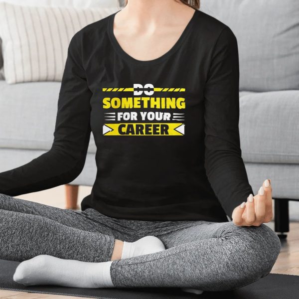 Do Something For Your Career Typography T-Shirt