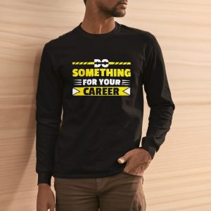 Do Something For Your Career Typography T-Shirt