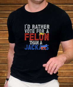 Donald Trump 2024 I’d Rather Vote for A Felon Than A Jackass T-Shirt 1 Donald Trump 2024 I'd Rather Vote for A Felon Than A Jackass T Shirt 2