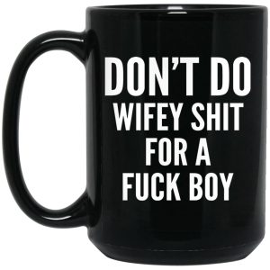 Dont Do Wifey Shit For A Fuck Boy Mugs 2