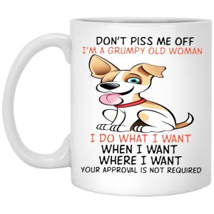 Dont Piss Me Off Im A Grumpy Old Man I Do What I Want Mug 1