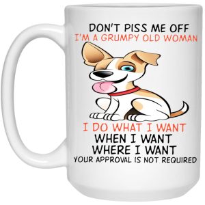 Dont Piss Me Off Im A Grumpy Old Man I Do What I Want Mug 3