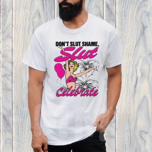 Don’t Slut Shame, Slut Celebrate T-Shirt