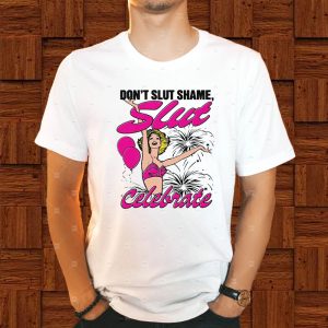 Don’t Slut Shame, Slut Celebrate T-Shirt