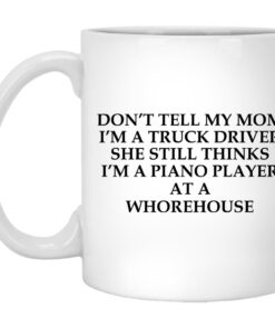 Dont Tell My Mom Im A Truck Driver Mugs 1