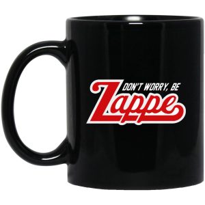 Dont Worry Be Zappe Mugs 1