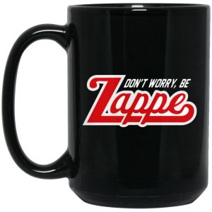 Don’t Worry Be Zappe Mugs