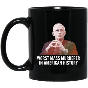 Dr Fauci Worst Mass Murderer In American History Mugs 1