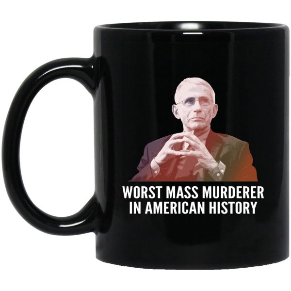 Dr Fauci Worst Mass Murderer In American History Mugs