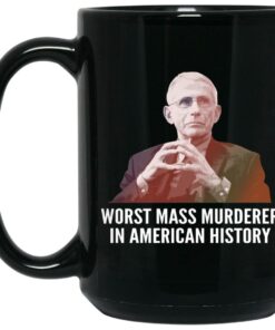 Dr Fauci Worst Mass Murderer In American History Mugs 1 Dr Fauci Worst Mass Murderer In American History Mugs 2