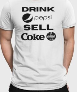 Drink Pepsi Sell Coke T Shirt 1