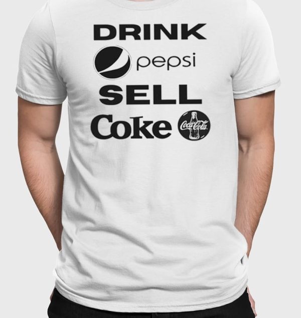 Drink Pepsi Sell Coke T-Shirt