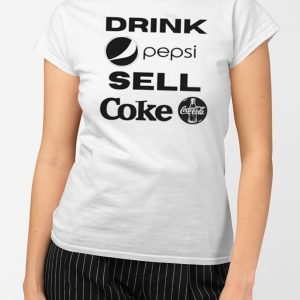 Drink Pepsi Sell Coke T-Shirt