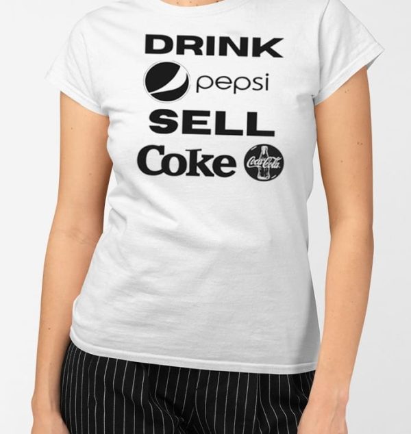 Drink Pepsi Sell Coke T-Shirt