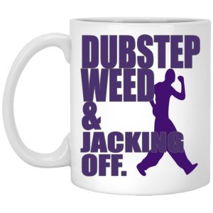 Dubstep Weed And Jacking Off Mugs 1