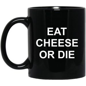 Eat Cheese Or Die Mugs 1