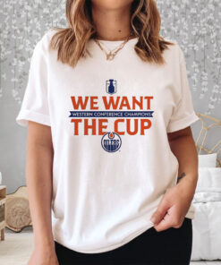 Edmonton Oilers 2024 Western Conference Champions We Want The Cup T Shirt 2