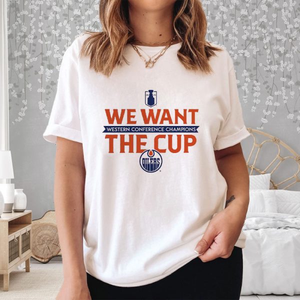 Edmonton Oilers 2024 Western Conference Champions We Want The Cup T-Shirt