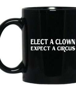 Elect A Clown Expect A Circus Mugs 1