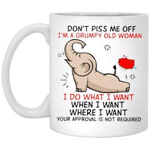 Elephant – Don’t Piss Me Off I’m A Grumpy Old Woman Mug