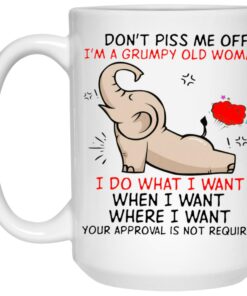 Elephant - Don't Piss Me Off I'm A Grumpy Old Woman Mug 2 Elephant Dont Piss Me Off Im A Grumpy Old Woman Mug 3